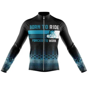 Born to ride, Force to work Thermal Club Jersey (V1)/(V2)