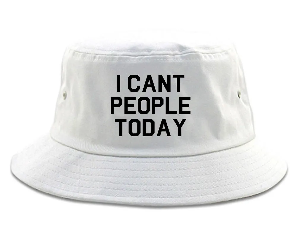 I Cant People Today Funny Mens Bucket Hat