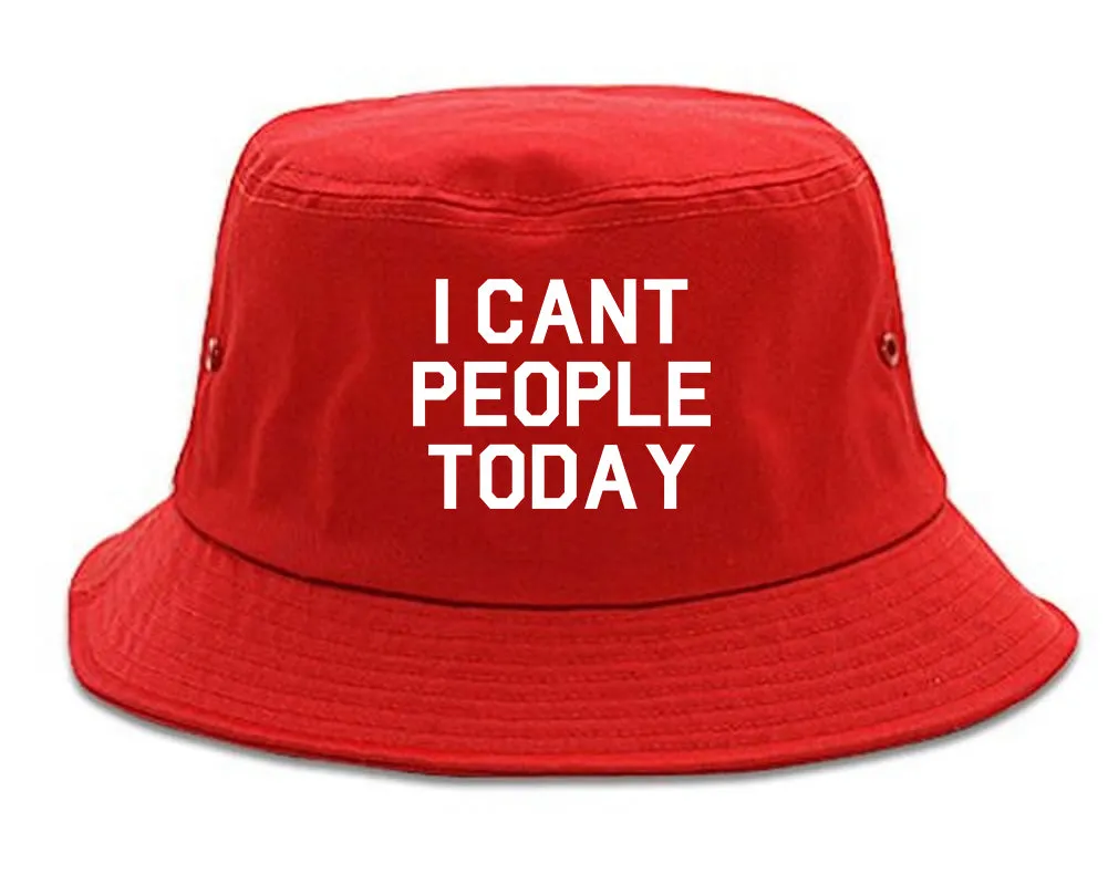 I Cant People Today Funny Mens Bucket Hat