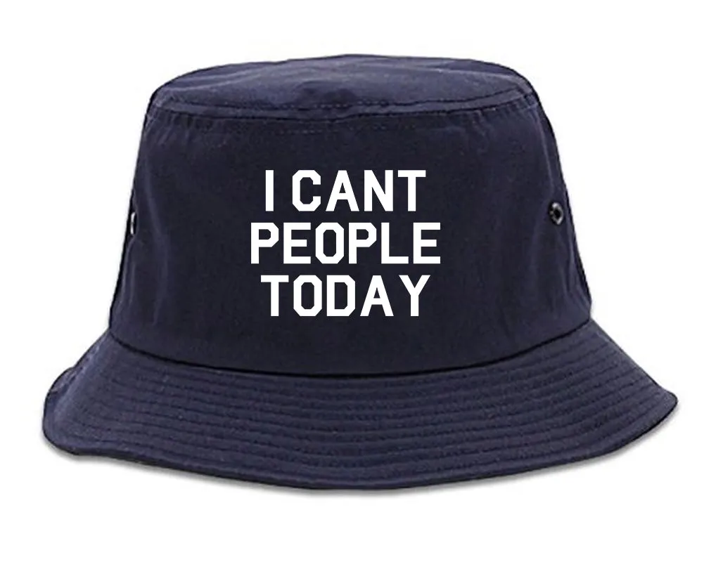 I Cant People Today Funny Mens Bucket Hat